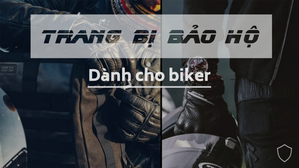 Trang bị bảo hộ mô tô mà bạn có thể mua ở Việt Nam - 2020